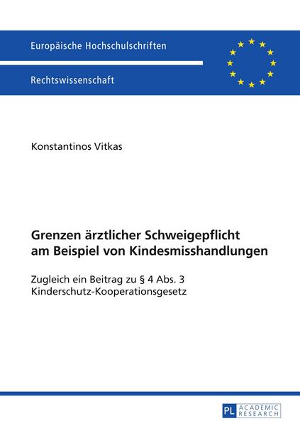 Konstantinos Vitkas Grenzen ärztlicher Schweigepflicht am Beispiel von Kindesmisshandlungen