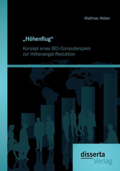 Matthias Weber 'Höhenflug'. Konzept eines BCI-Computerspiels zur Höhenangst-Reduktion