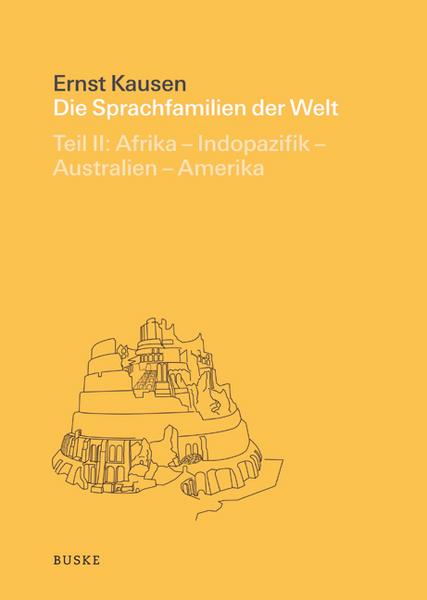 Ernst Kausen Die Sprachfamilien der Welt. Teil 2: Afrika – Indopazifik – Australien – Amerika