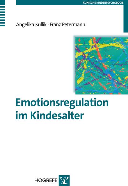 Angelika Kullik, Franz Petermann Emotionsregulation im Kindesalter