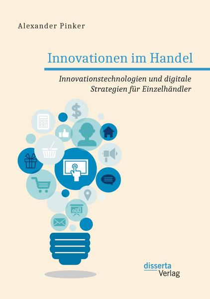 Alexander Pinker Innovationen im Handel. Innovationstechnologien und digitale Strategien für Einzelhändler