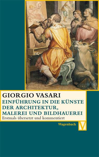 Giorgio Vasari Einführung in die Künste der Architektur, Malerei und Bildhauerei