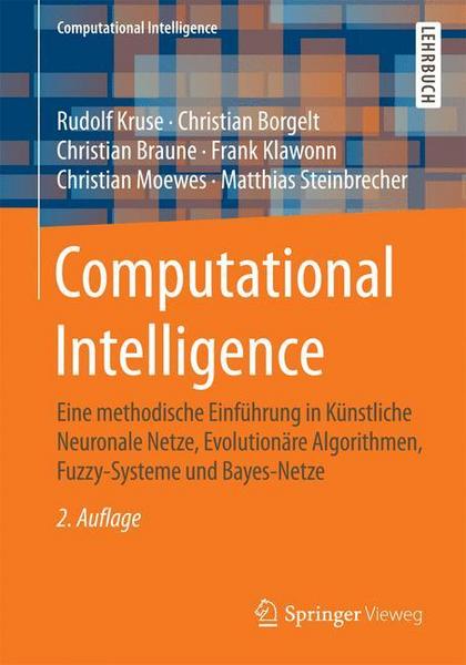 Rudolf Kruse, Christian Borgelt, Christian Braune, Frank Kla Computational Intelligence