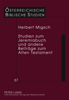 Herbert Migsch Studien zum Jeremiabuch und andere Beiträge zum Alten Testament