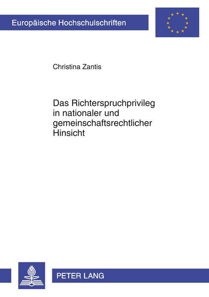 Christina Zantis Das Richterspruchprivileg in nationaler und gemeinschaftsrechtlicher Hinsicht