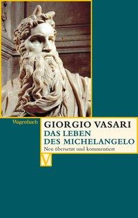 Giorgio Vasari Das Leben des Michelangelo