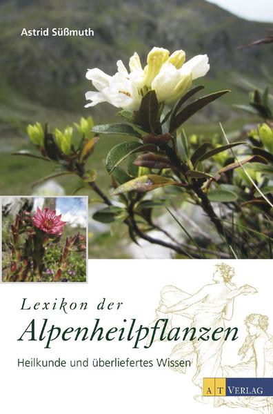 Astrid Süssmuth Lexikon der Alpenheilpflanzen