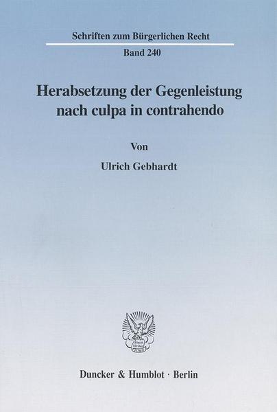 Ulrich Gebhardt Herabsetzung der Gegenleistung nach culpa in contrahendo.