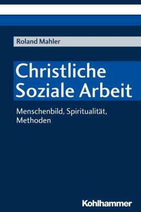 Roland Mahler Christliche Soziale Arbeit