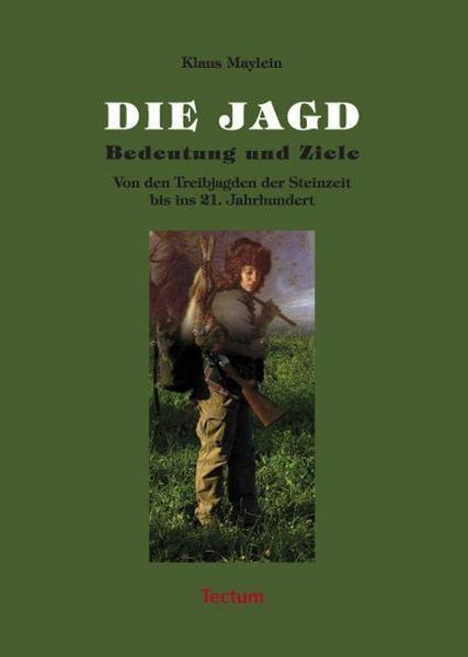 Klaus Maylein Die Jagd - Bedeutung und Ziele