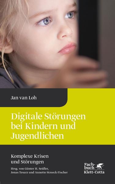 Jan van Loh Digitale Störungen bei Kindern und Jugendlichen
