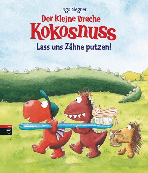 Ingo Siegner Der kleine Drache Kokosnuss - Lass uns Zähne putzen!