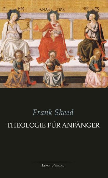 Frank Sheed Theologie für Anfänger