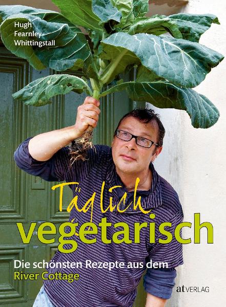 Hugh Fearnley-Whittingstall Täglich vegetarisch