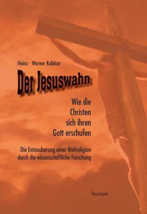 Heinz-Werner Kubitza Der Jesuswahn