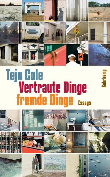 Teju Cole Vertraute Dinge, fremde Dinge