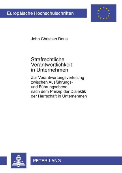 John Christian Dous Strafrechtliche Verantwortlichkeit in Unternehmen