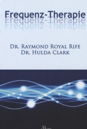 Raymond Royal Rife, Hulda Regehr Clark Frequenz-Therapie