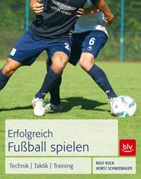 Rolf Ruck, Horst Schmidbauer Erfolgreich Fußball spielen