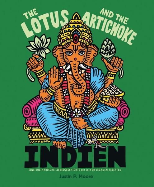Justin P. Moore The Lotus and the Artichoke – Indien