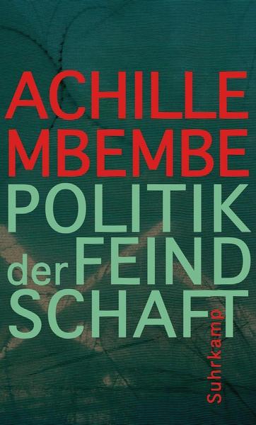 Achille Mbembe Politik der Feindschaft