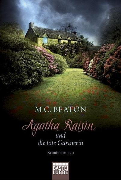 M. C. Beaton Agatha Raisin und die tote Gärtnerin / Agatha Raisin Bd.3