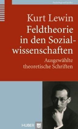 Kurt Lewin Feldtheorie in den Sozialwissenschaften