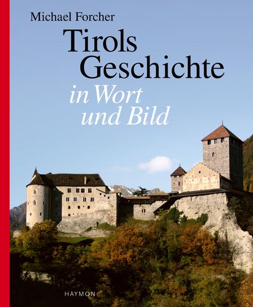 Michael Forcher Tirols Geschichte in Wort und Bild
