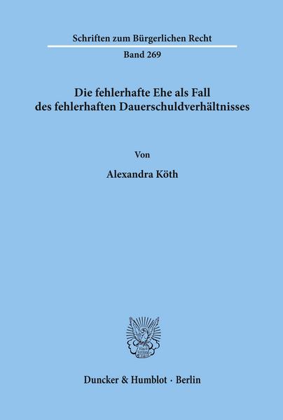 Alexandra Köth Die fehlerhafte Ehe als Fall des fehlerhaften Dauerschuldverhältnisses.