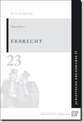 Hans Peter Richter Juristische Grundkurse / Band 23 - Erbrecht