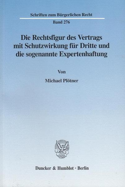 Michael Plötner Die Rechtsfigur des Vertrags mit Schutzwirkung für Dritte und die sogenannte Expertenhaftung.