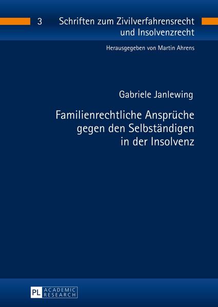 Gabriele Janlewing Familienrechtliche Ansprüche gegen den Selbständigen in der Insolvenz