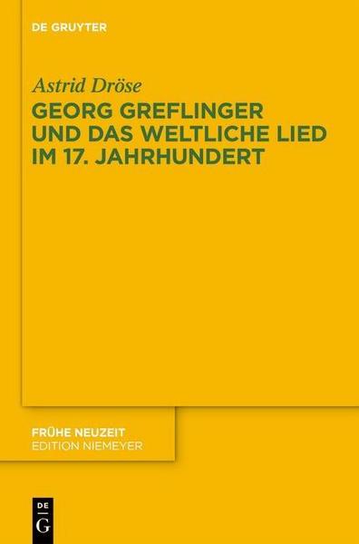 Astrid Dröse Georg Greflinger und das weltliche Lied im 17. Jahrhundert
