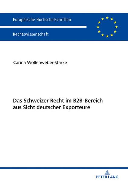 Carina Wollenweber-Starke Das Schweizer Recht im B2B-Bereich aus Sicht deutscher Exporteure