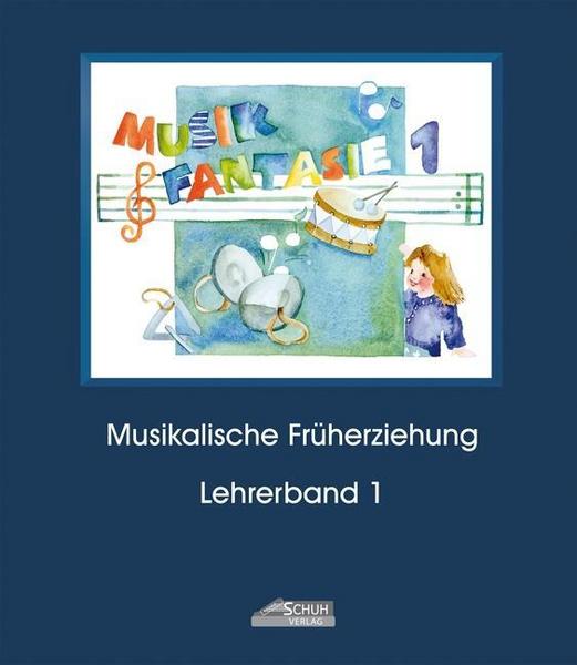Karin Schuh Musik Fantasie - Lehrerband 1 (Praxishandbuch)