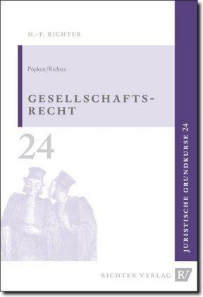 Kai Pöpken, Hans P. Richter Juristische Grundkurse / Band 24 - Gesellschaftsrecht
