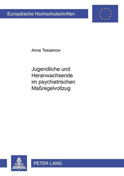 Anne Tessenow Jugendliche und Heranwachsende im psychiatrischen Maßregelvollzug