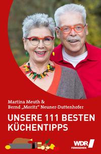 Bernd 'Moritz' Neuner-Duttenhofer, Martina Meuth Unsere 111 besten Küchentipps