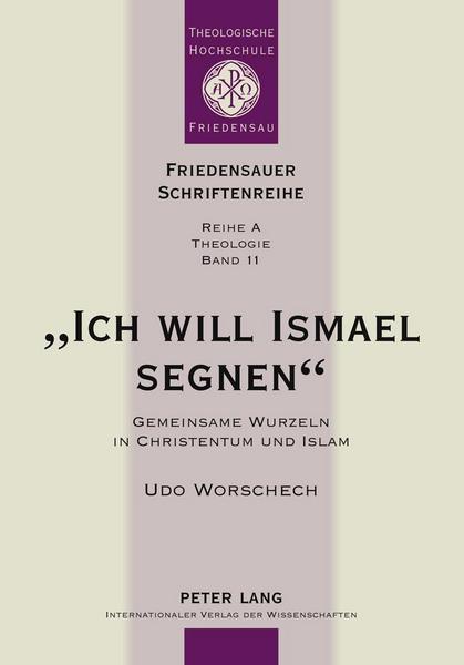 Udo Worschech «Ich will Ismael segnen»