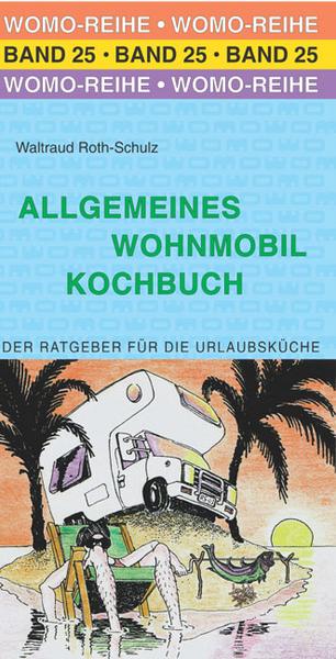 Waltraud Roth-Schulz Allgemeines Wohnmobil Kochbuch