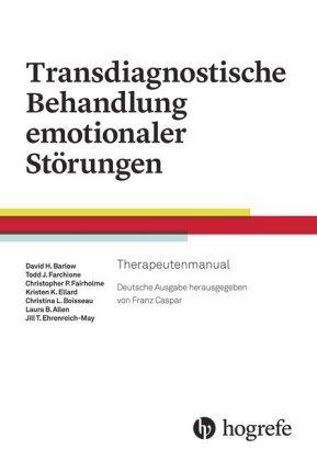 David H. Barlow, Todd J. Farchione, Kristen K. Ellard, Shann Transdiagnostische Behandlung emotionaler Störungen