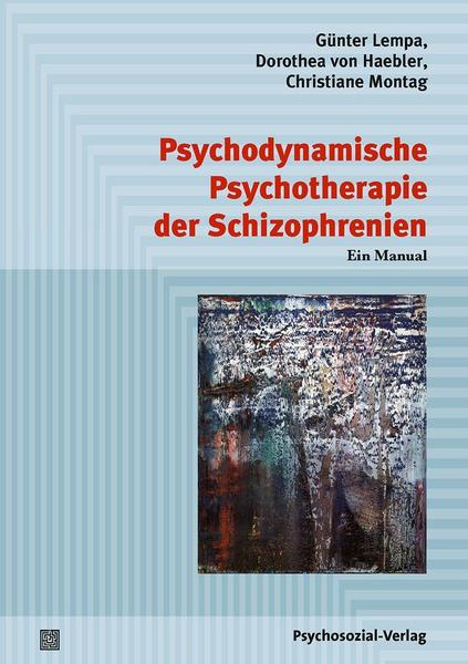 Günter Lempa, Dorothea Haebler, Christiane Montag Psychodynamische Psychotherapie der Schizophrenien