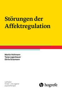 Martin Holtmann, Tanja Legenbauer, Dörte Grasmann Störungen der Affektregulation