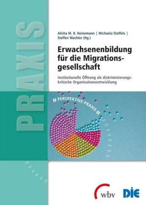 Alisha M. B. Heinemann, Michaela Stoffels, Steffen Wachter Erwachsenenbildung für die Migrationsgesellschaft