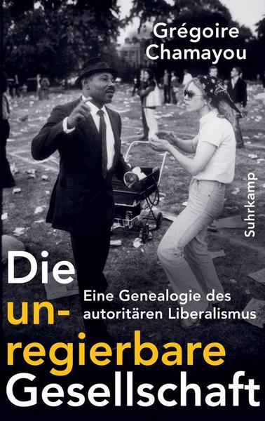 Grégoire Chamayou Die unregierbare Gesellschaft