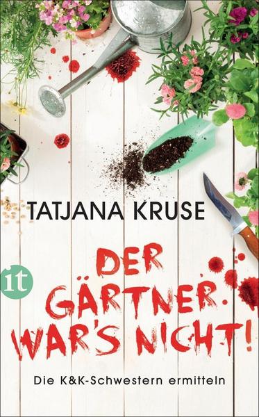 Tatjana Kruse Der Gärtner war's nicht!