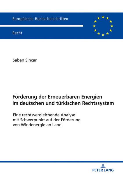 Saban Sincar Förderung der Erneuerbaren Energien im deutschen und türkischen Rechtssystem