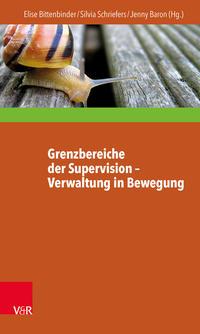 Vandenhoeck + Ruprecht Grenzbereiche der Supervision – Verwaltung in Bewegung