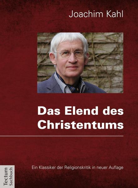 Joachim Kahl Das Elend des Christentums