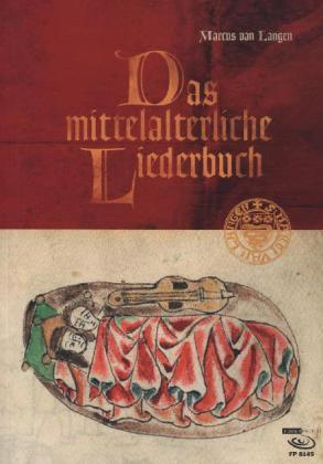 Marcus van Langen Das mittelalterliche Liederbuch